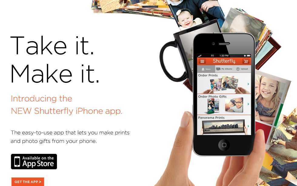 Take it. Make it. Introducing the NEW Shutterfly iPhone app. The easy-to-use app that lets you make prints and photo gifts from your phone. Available on the App Store - Get the App