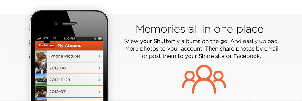 Memories all in one place - View your Shutterfly albums on the go. And easily upload more photos to your account. Then share photos by email or post them to your Share site or Facebook.