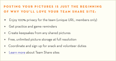 Posting your pictures is just the beginning of why you’ll love your Team Share site: